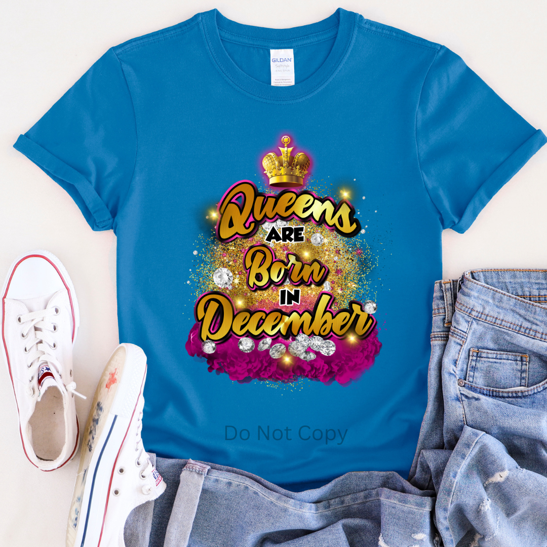 Queens Are Born In December DTF Transfer ONLY - This is NOT a T Shirt