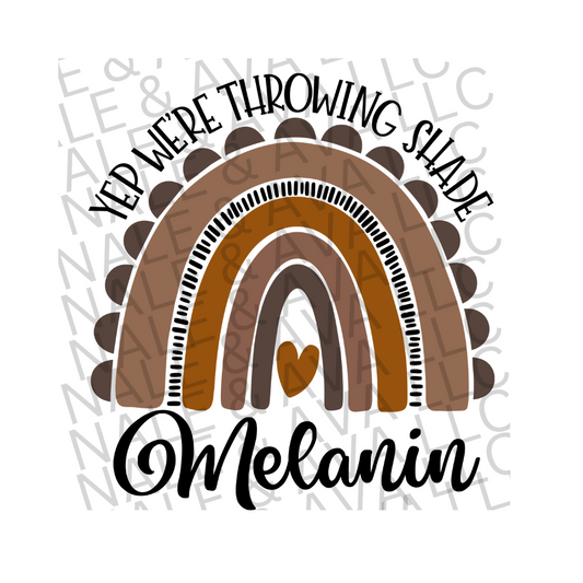 Yep We're Throwin Shade Melanin DTF (direct to film) print front side