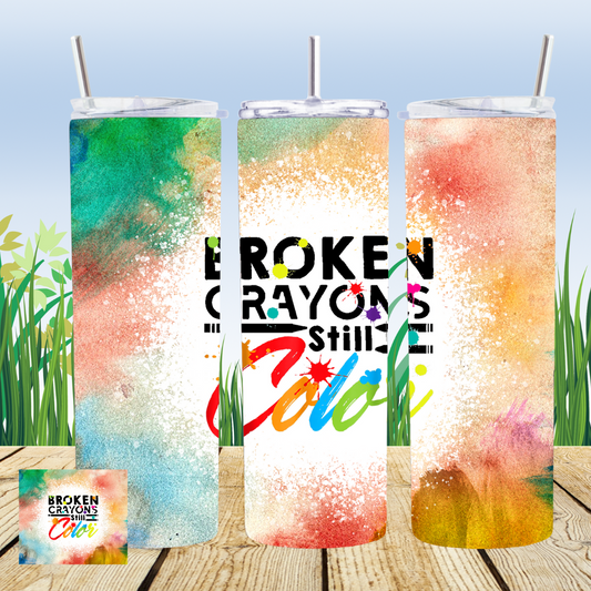 Broken Crayons Still Color 20oz Tumbler Sublimation Transfer ONLY - This is NOT a Tumbler